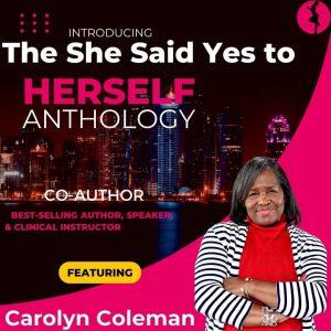 The She Said Yes to Herself Anthology - Carolyn Coleman - Co Author